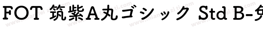 FOT 筑紫A丸ゴシック Std B字体转换